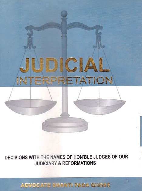 Judicial Interpretation Decision with the names of Honble Judges of our Judiciary & Reformations